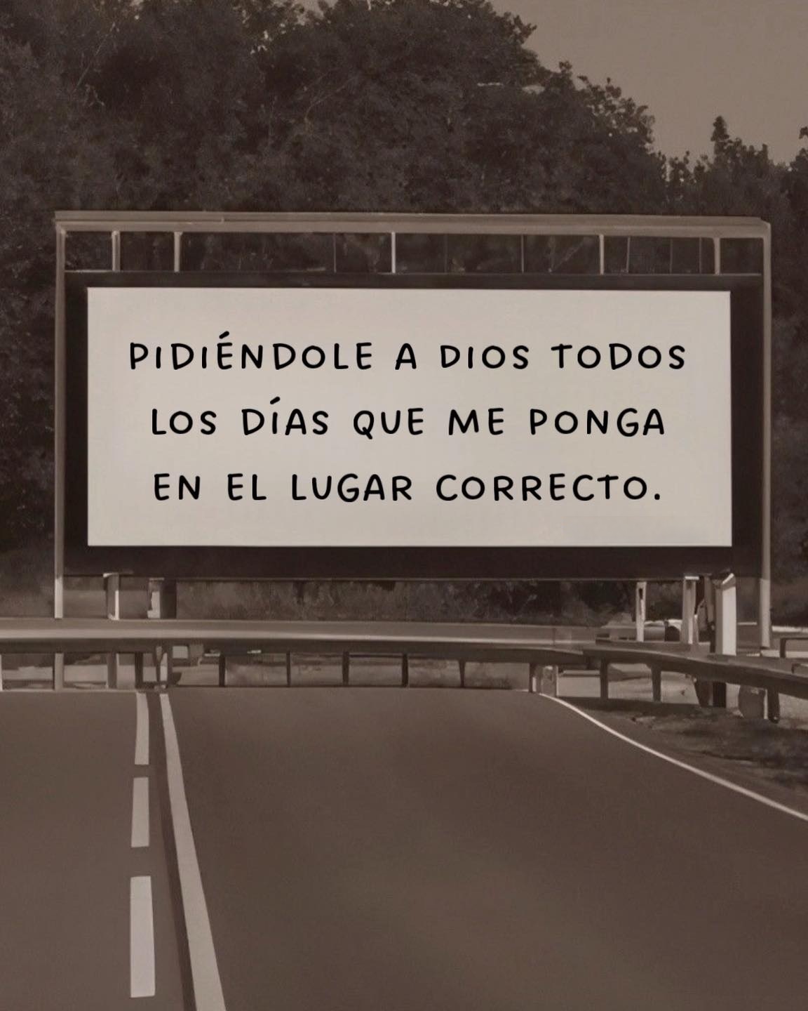 Pidiéndole a Dios todos los días que me ponga en el lugar correcto