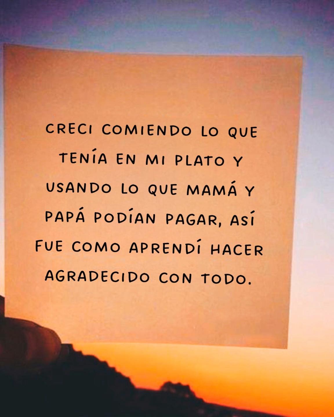 Crecí comiendo lo que tenía en mi plato y usando lo que mamá y papá podían pagar