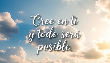 Cree en ti y todo será posible
