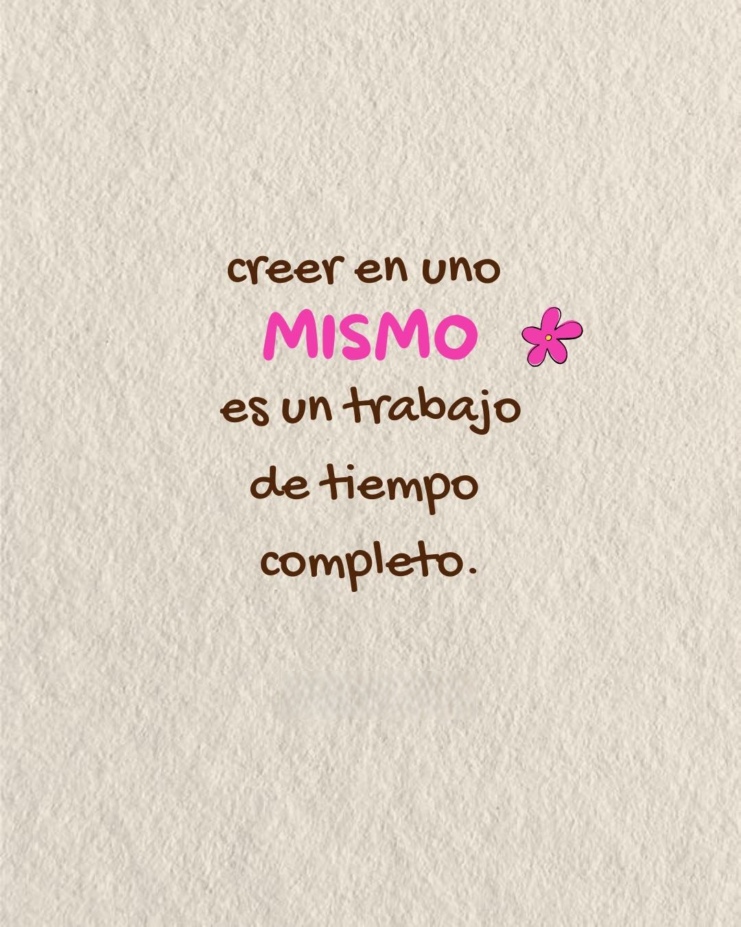 Creer en uno mismo es un trabajo de tiempo completo