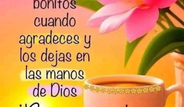 Los días son más bonitos cuando agradeces y los dejas en las manos de Dios