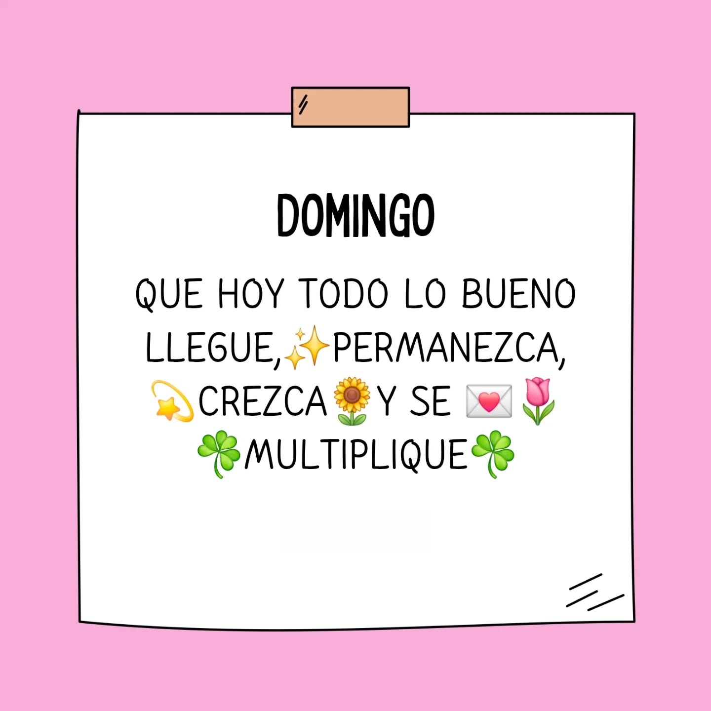 Domingo Que hoy todo lo bueno llegue, permanezca, crezca y se multiplique