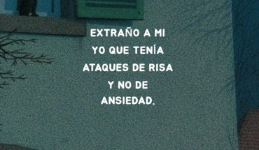 Extraño a mi yo que tenia ataques de risa y no de ansiedad