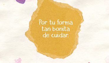Por tu forma tan bonita de cuidar