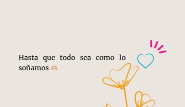 Hasta que todo sea como lo soñamos