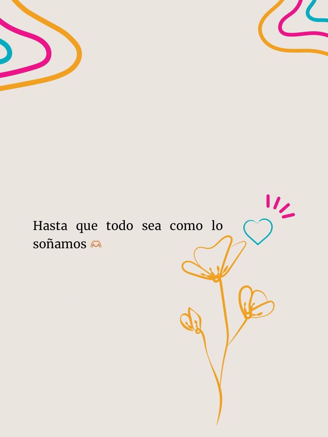 Hasta que todo sea como lo soñamos