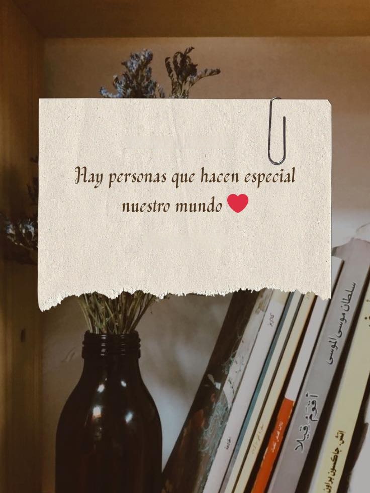 Hay personas que hacen especial nuestro mundo