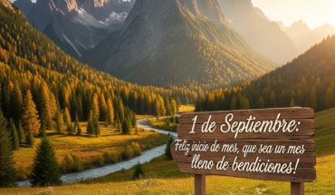 1 de Septiembre: Feliz inicio de mes, que sea un mes lleno de bendiciones!