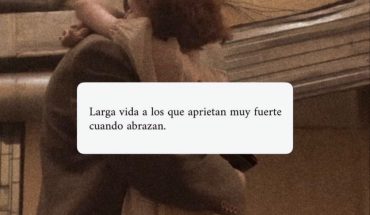Larga vida a los que aprietan muy fuerte cuando abrazan