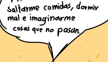 Mi vida se basa en saltarme comidas, dormir mal e imaginarme cosas que no pasan