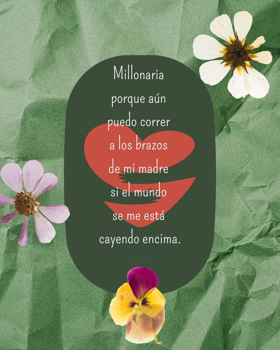 Millonaria porque aún puedo correr a los  brazos de mi madre