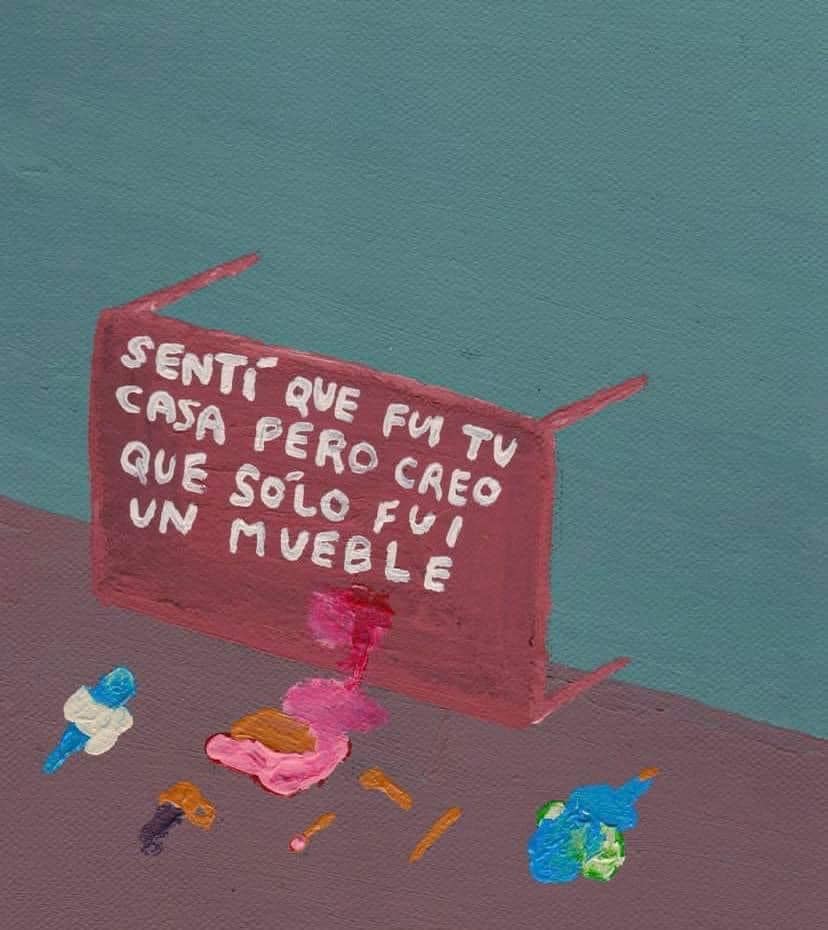Sentí que fui tu casa pero creo fui un mueble