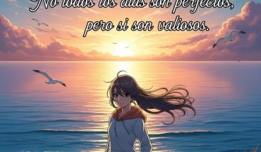 No todos los días son perfectos, pero si son valiosos