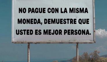 No pague con la misma moneda, demuestre que usted es mejor persona