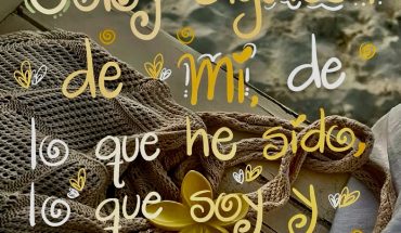 Estoy orgullosa de mi de lo que he sido lo que soy y lo que seré
