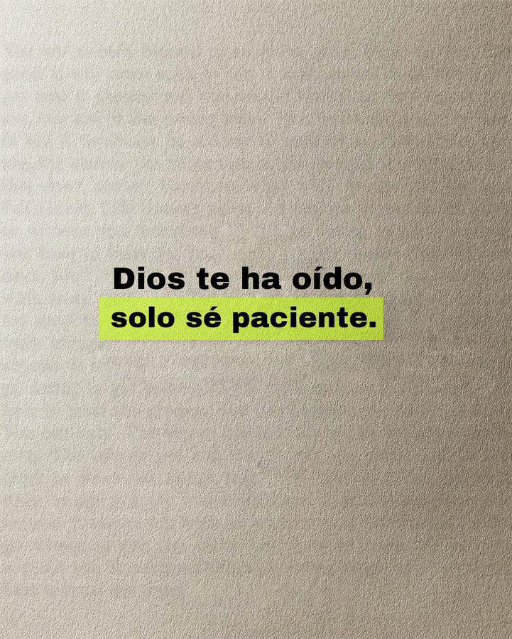 Dios te ha oído, solo se paciente