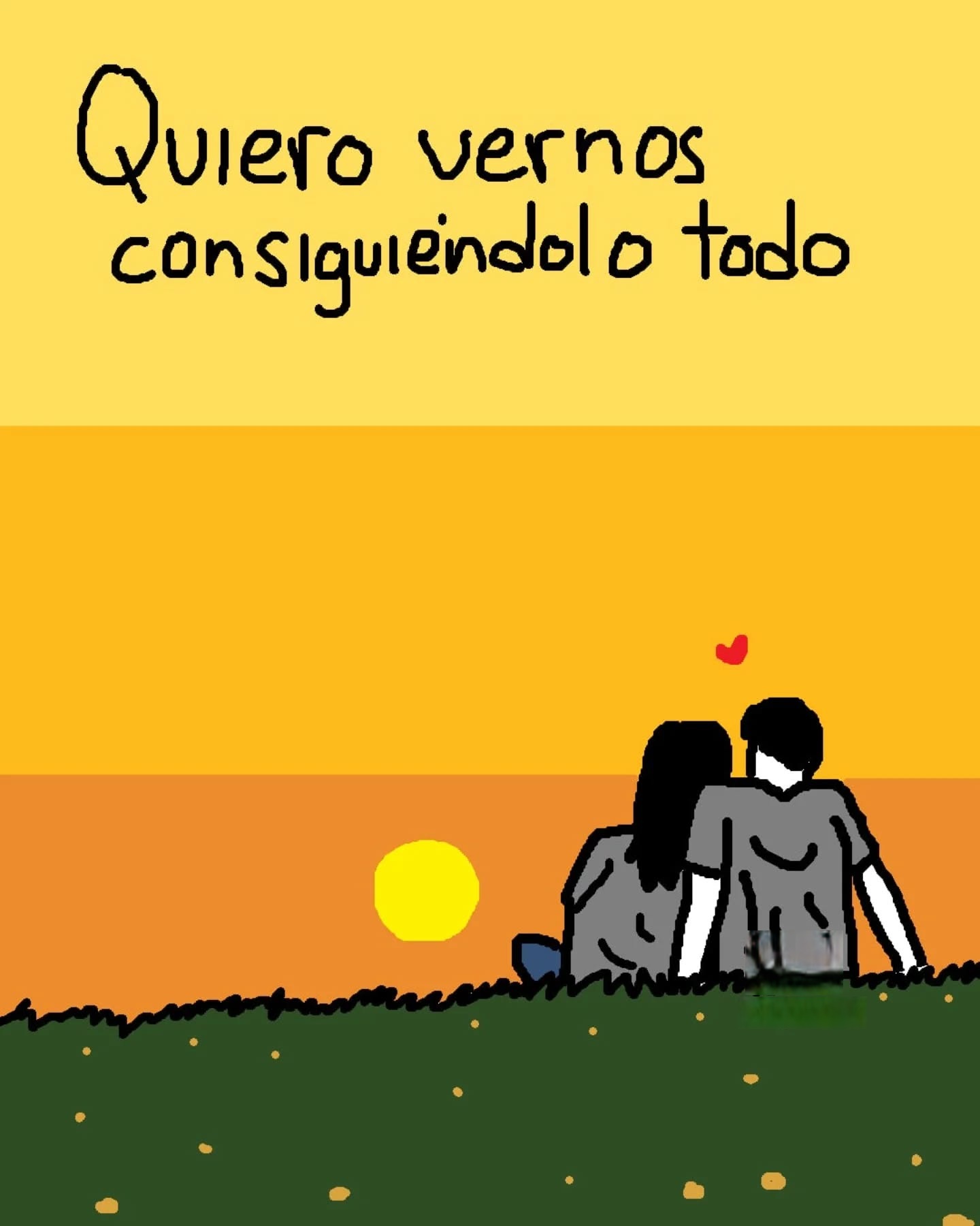 Quiero vernos consiguiendolo todo