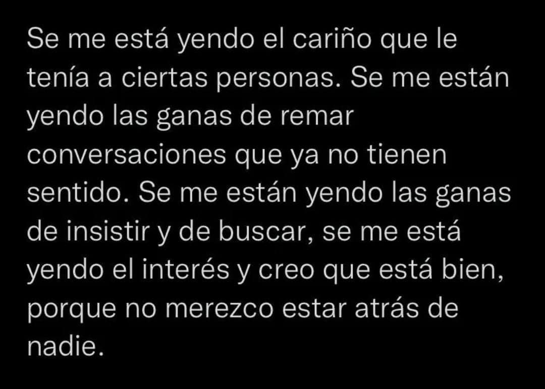 Se me está yendo el cariño que le tenía a ciertas personas
