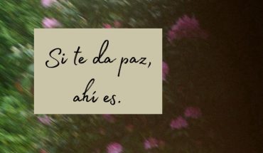 Si te da paz, ahí es