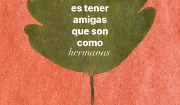 Suerte es tener amigas que son como hermanas
