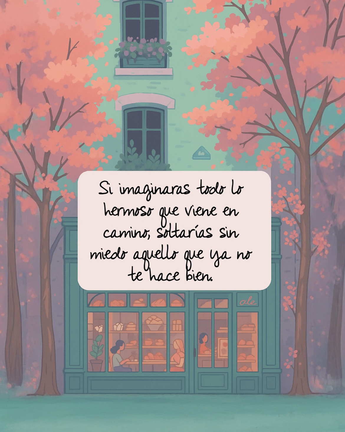 Si imaginaras todo lo hermoso que viene en camino, saltarias sin miedo