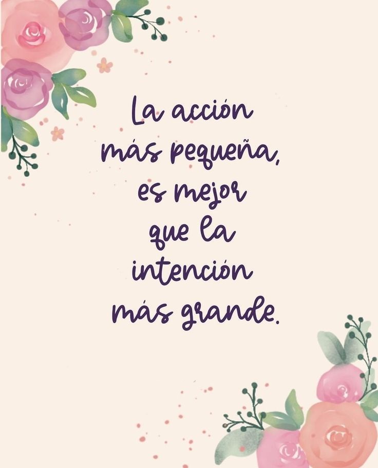 Las acciones más pequeña, es mejor que intención más grande