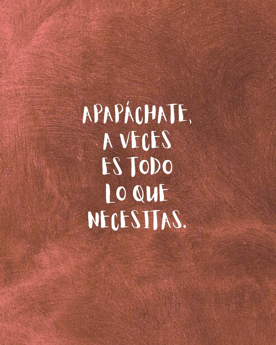 Apapachate a veces es todo lo que necesitas