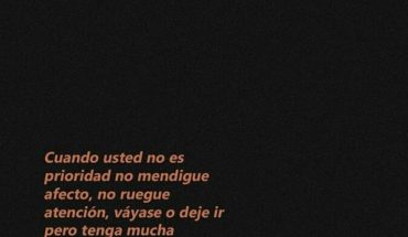 Cuando usted ni es prioridad no medigue afecto, no ruegue atención