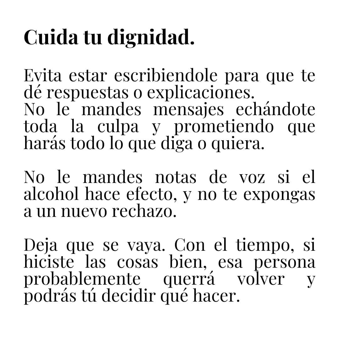 Cuida tu dignidad. Evita estar escribiéndole para que te dé respuestas o explicaciones