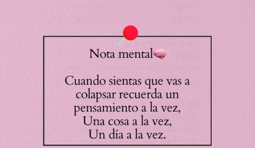 Nota mental Cuando sientas que vas a colapsar recuerda un pensamiento a la vez