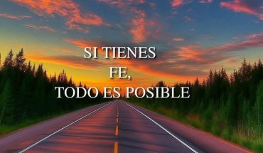 Si tienes Fe, todo es posible