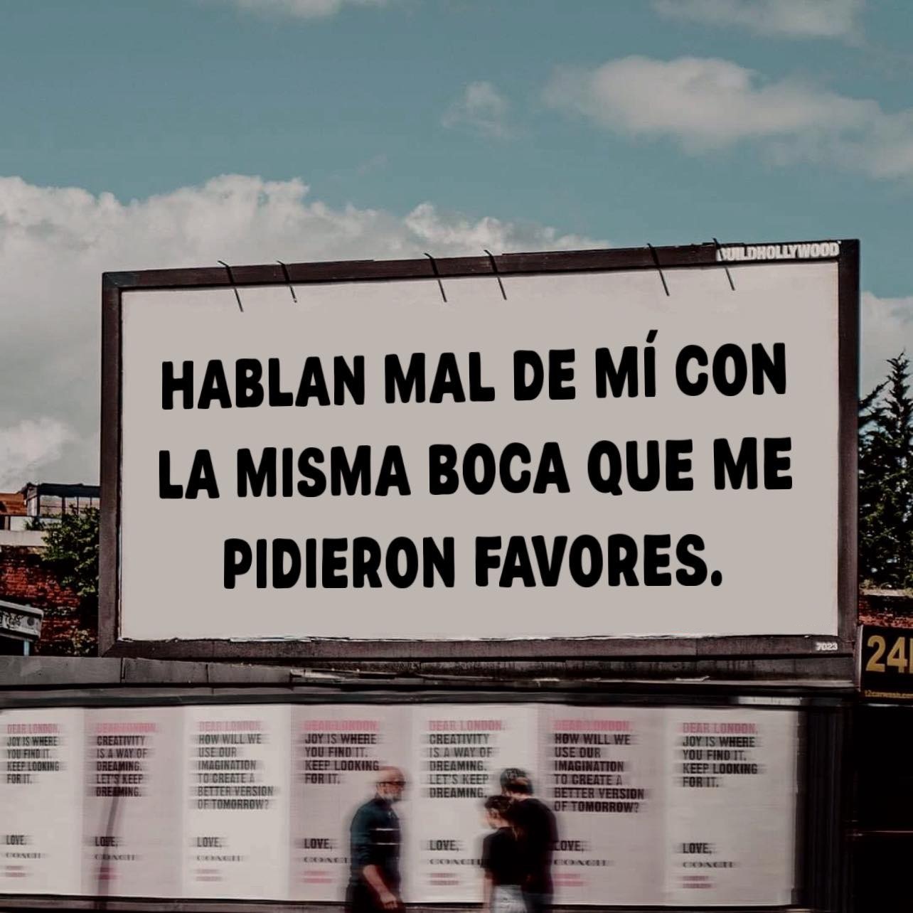 Hablan mal de mí con la misma boca que me pidieron favores