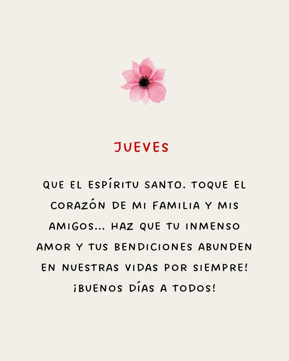 Jueves Que el Espíritu Santo. Toque el corazón de mi familia y mis amigos...
