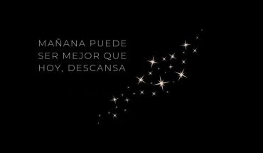 Mañana puede ser mejor que hoy, descansa.