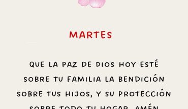 Martes Que la paz de Dios hoy esté sobre tu familia la bendición sobre tus hijos