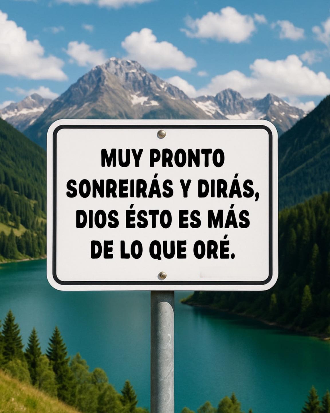 Muy pronto sonreirás y dirás, Dios esto es mas de lo que oré