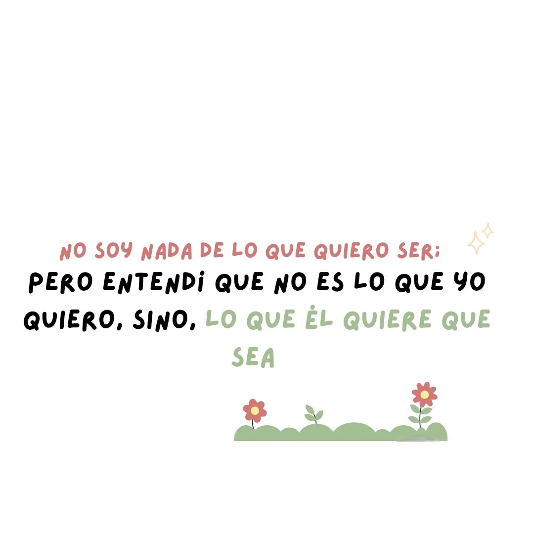 No soy nada de lo que quiero ser: pero entendí que no es lo que yo quiero