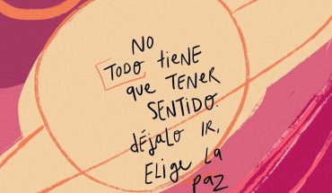 No todo tiene sentido dejalo ir, elige la paz