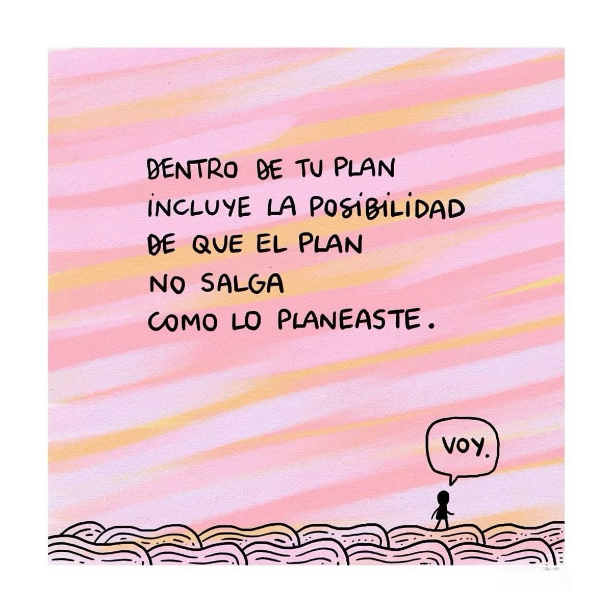 Dentro de tu plan incluye la posibilidad de que el plan salga como lo planeaste