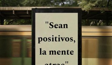 Sean positivos, la mente atrae