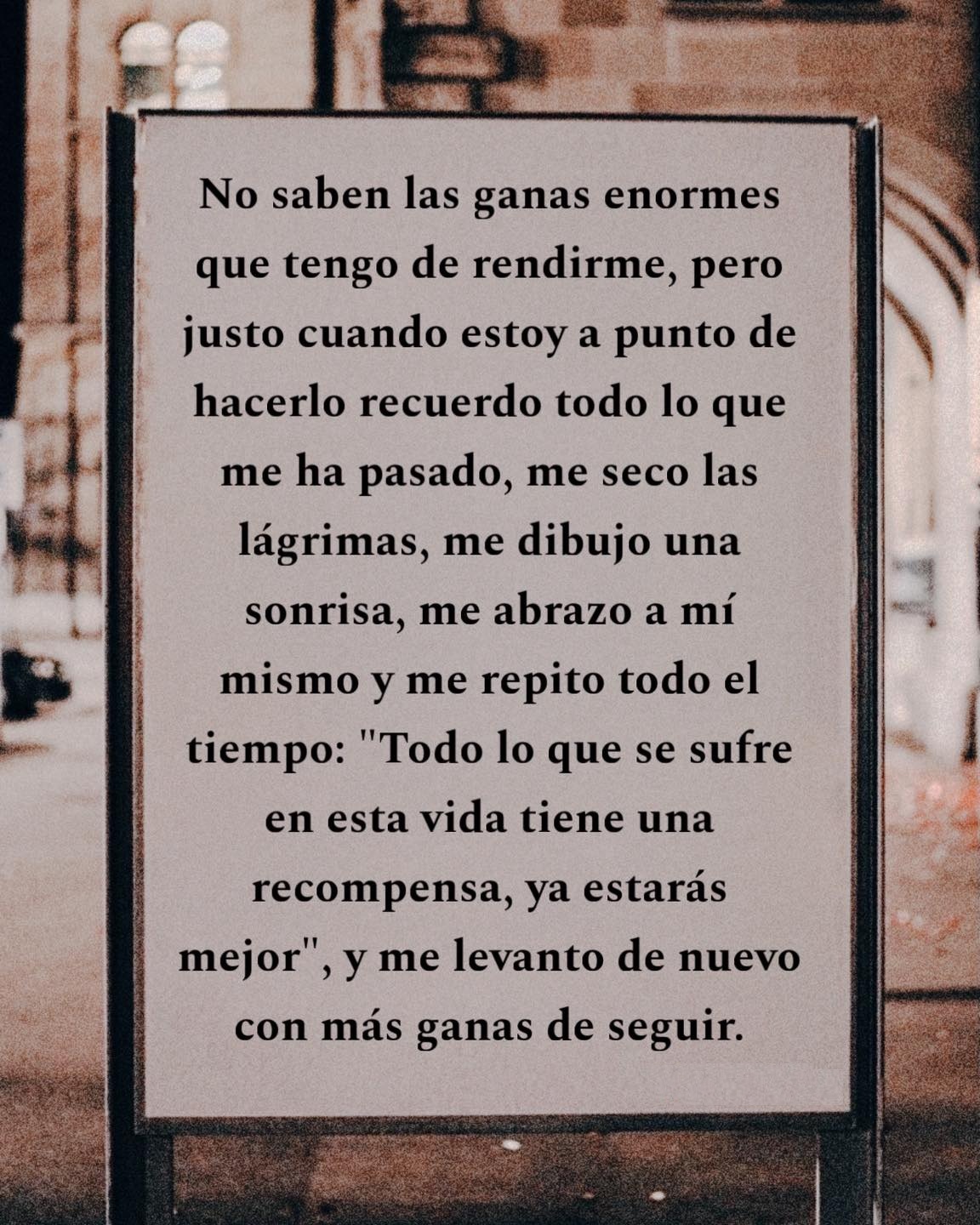 No saben las ganas enormes que tengo de rendirme