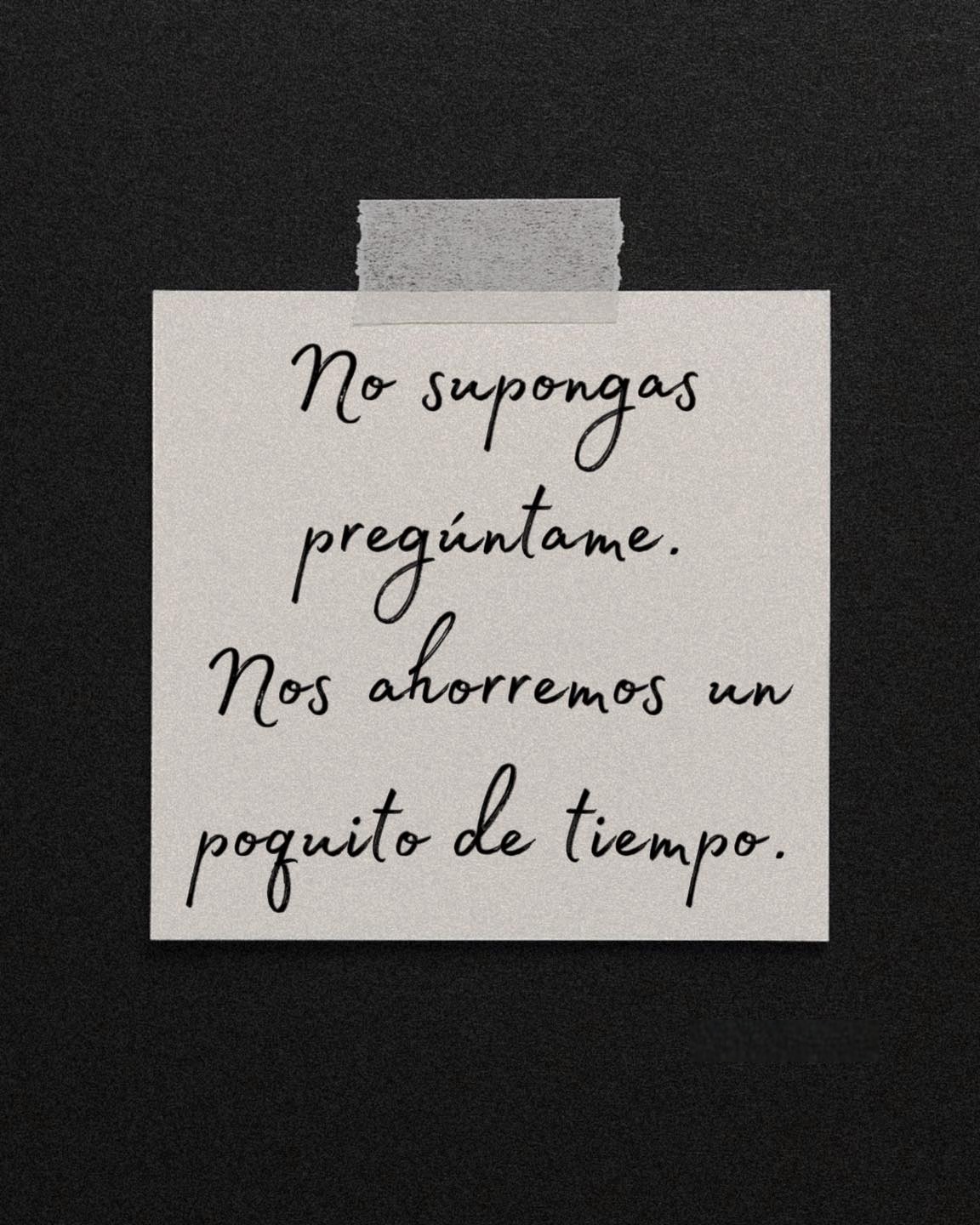 No supongas pregúntame. Nos ahorramos un poquito de tiempo