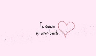Te quiero mi amor bonito