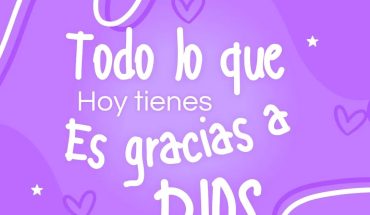 Todo lo que hoy tienes es gracias a Dios