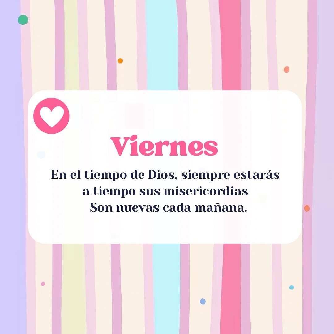 Viernes En el tiempo de Dios, siempre estarás a tiempo sus misericordias