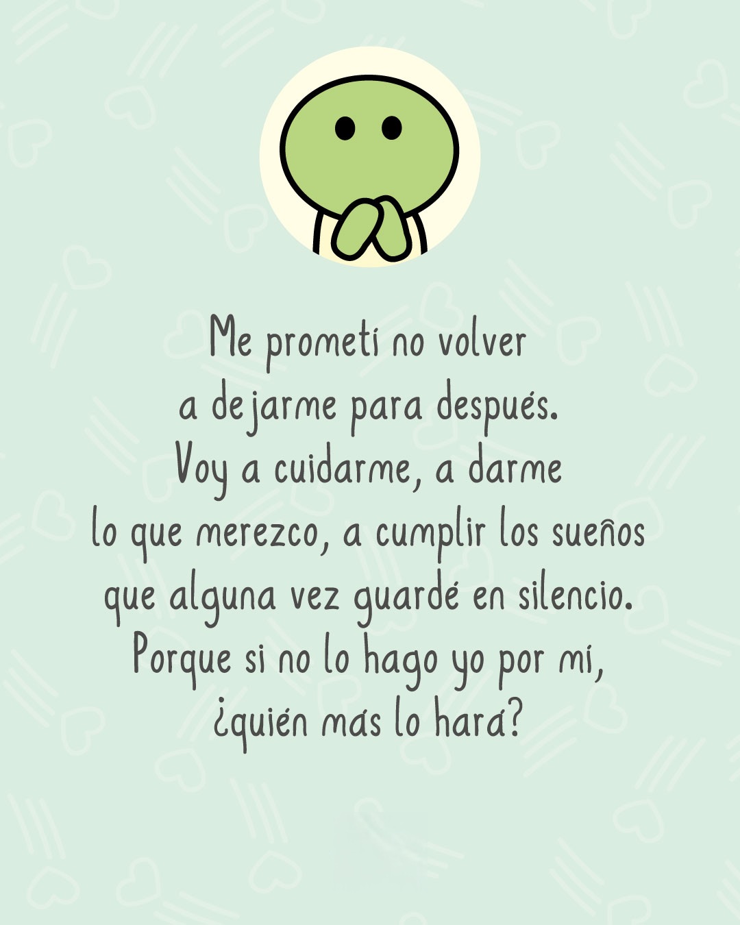 Me prometí no volver a dejarme para después. Voy a cuidarme