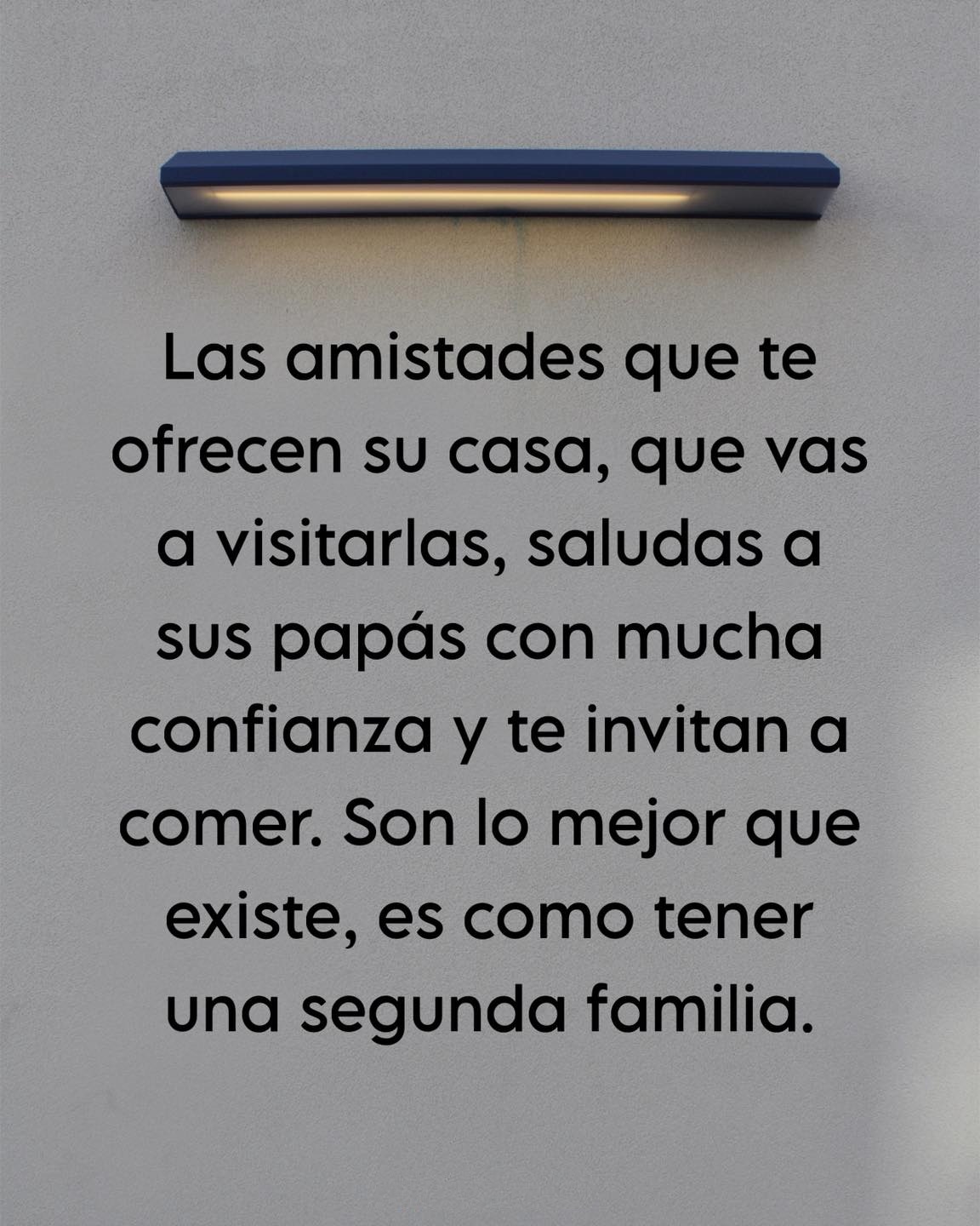 Las amistades que te ofrecen su casa, que vas a visitarlas