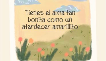 Tienes el alma tan bonita como un atardecer amarillito