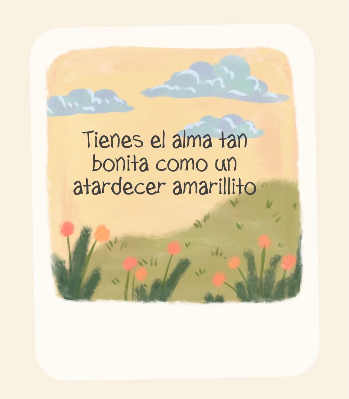 Tienes el alma tan bonita como un atardecer amarillito