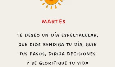 Martes Te deseo un día espectacular, que Dios bendiga tu día